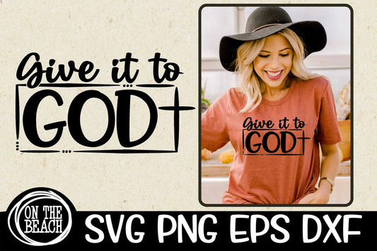 Give It To God | Cross SVG DXG PNG EPS