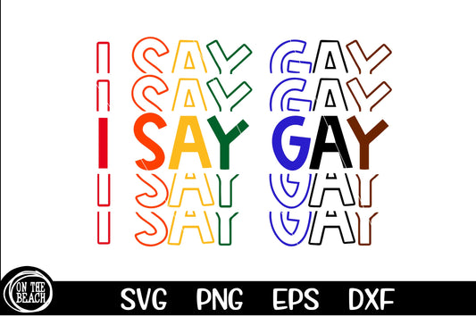 I Say Gay SVG PNG Cutting Sublimation