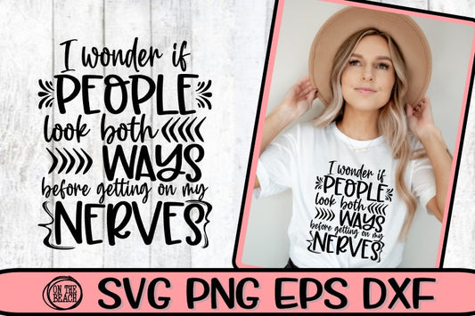 I Wonder If People Look Both Ways - Nerves - SVG PNG EPS DXF