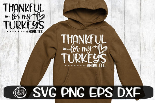 Thanksgiving SVG - Thankful For My Turkeys - #Momlife - SVG PNG EPS DXF