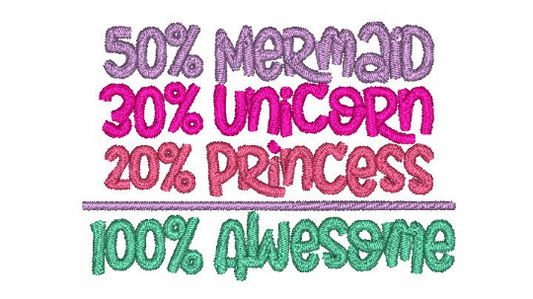 100% Awesome = 50% Mermaid, 30% Unicorn, 20% Princess Embroidery Design 5 x 7