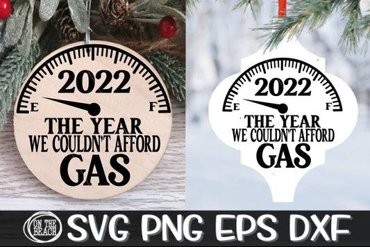 2022 The Year We Couldn't Afford Gas Christmas Ornament SVG PNG Cutting Sublimation