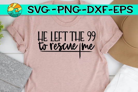 He Left The 99 To Rescue Me  - Cross  - SVG - PNG - DXF - EPS