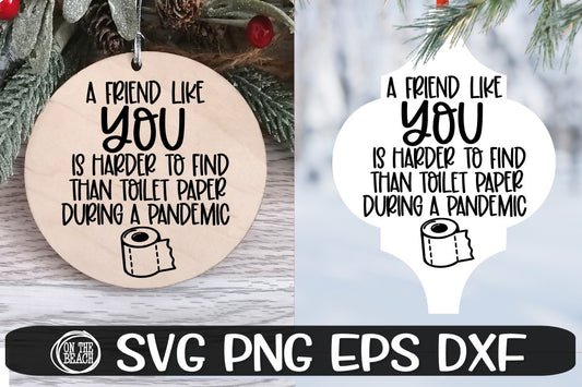 A Friend Like You Is Harder To Find Than Toilet Paper During A Pandemic SVG PNG EPS DXF