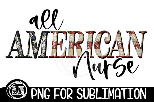 All American Nurse- Flag Sublimation PNG