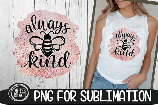 Always BEE Kind - Pink Splash - PNG for Sublimation