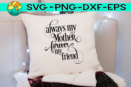 Always My Mother Forever My Friend - SVG PNG DXF EPS