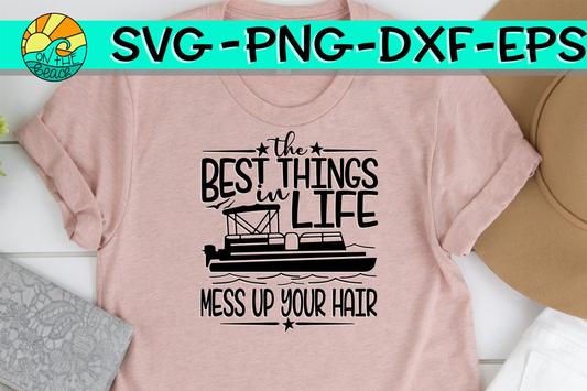 Best Things In Life - Mess Up Your Hair - Pontoon - SVG DXF PNG EPS