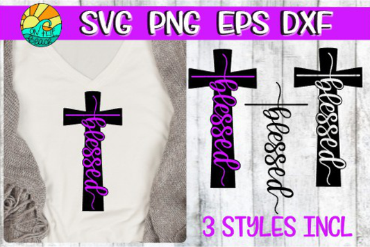 Blessed - Cross - 3 Styles Included -SVG - DXF - EPS - PNG