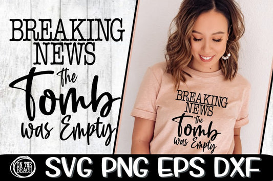 BREAKING NEWS - THE TOMB WAS EMPTY - JESUS - EASTER - SVG PNG EPS DXF