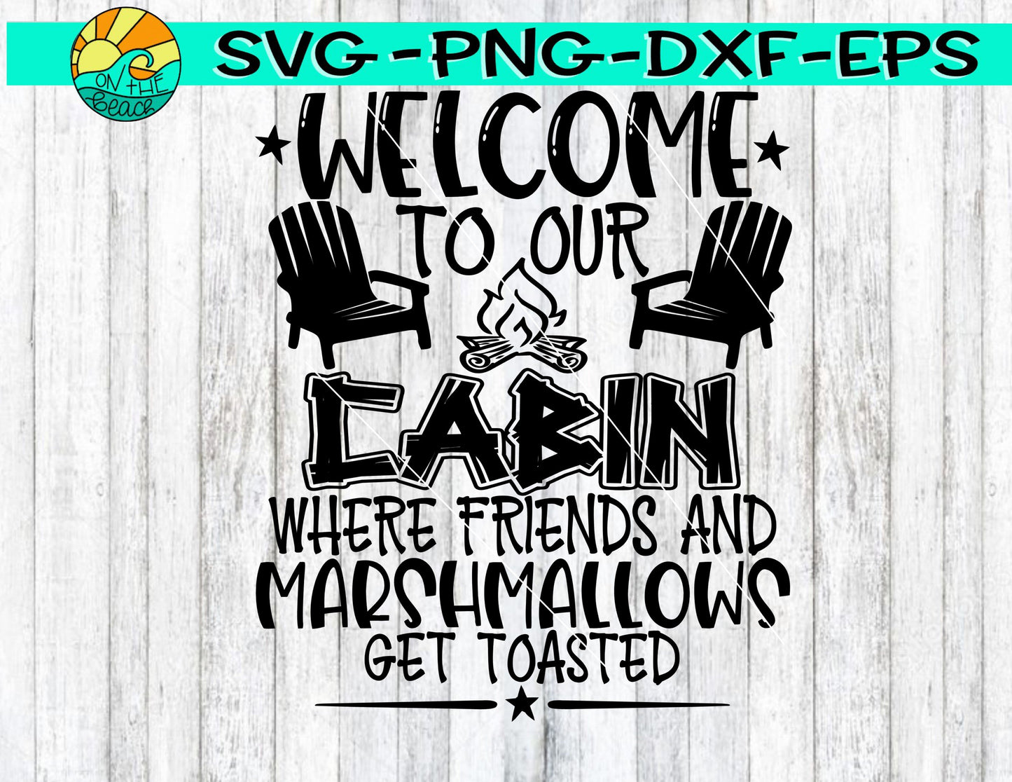 Cabin - Welcome Sign - Chairs - Camping Bucket - Sign – SVG PNG DXF EPS