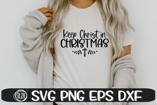 Keep Christ In Christmas -SVG PNG DXF EPS