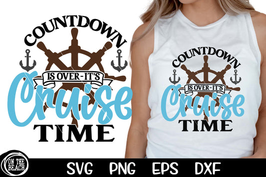 Countdown Is Over It's Cruise Time SVG Cutting PNG Sublimation