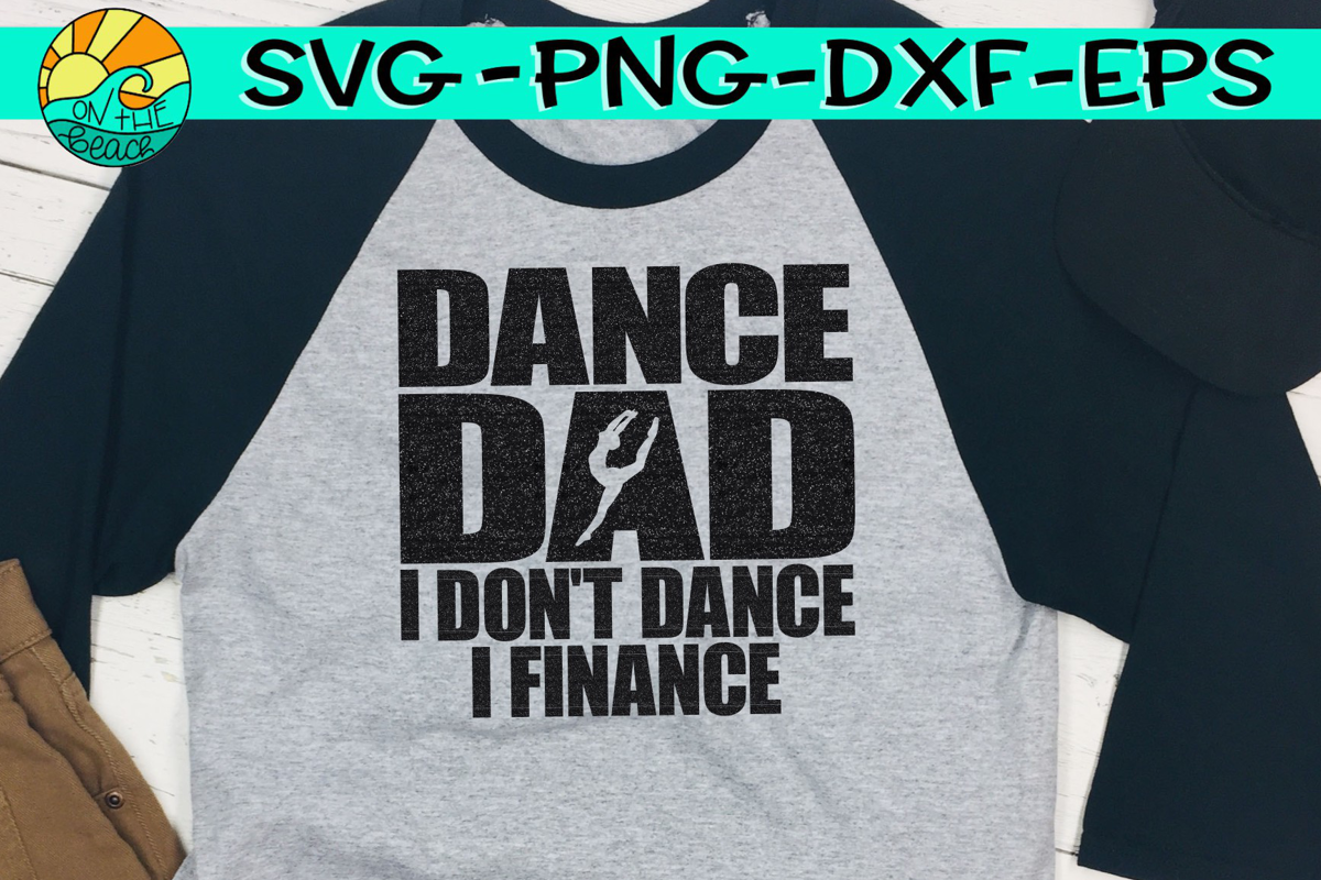 Dance Dad SVG - I Don't Dance - I Finance