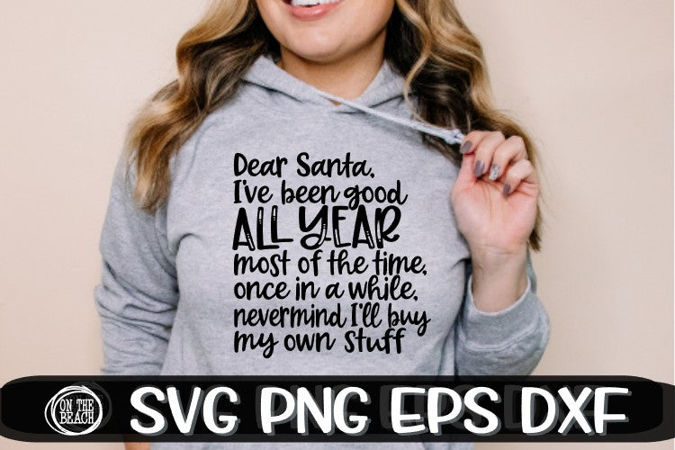 Dear Santa - I've Been Good All Year - Christmas SVG PNG EPS DXF