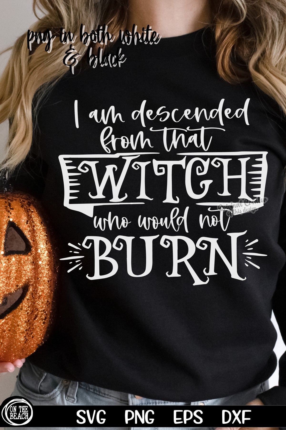 I Am Descended From That Witch Who Would Not Burn SVG PNG EPS DXF