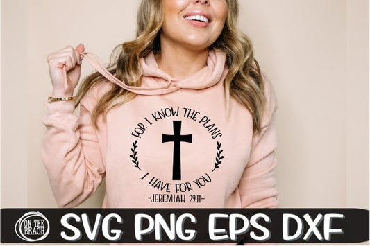 FOR I KNOW THE PLANS I HAVE FOR YOU- CROSS - SVG PNG DXF EPS
