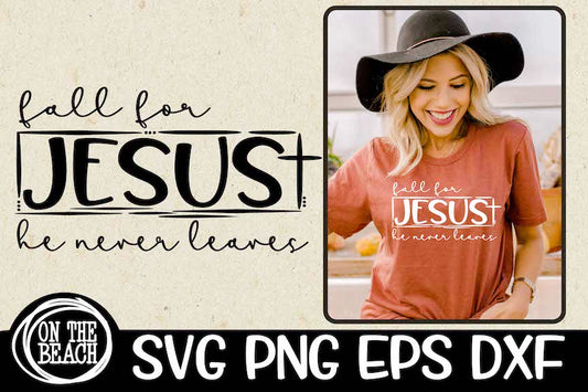 Fall For Jesus - He Never Leaves - Cross SVG DXG PNG EPS