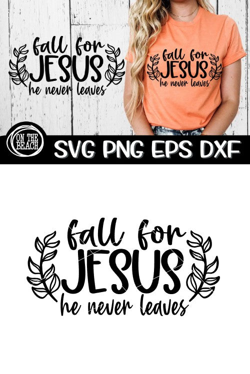 Fall For Jesus - He Never Leaves - SVG DXG PNG EPS
