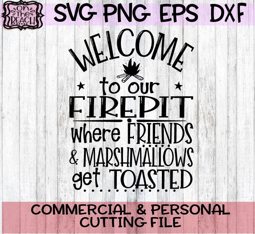 Welcome To Our Firepit - SVG PNG EPX DSF - Cutting File