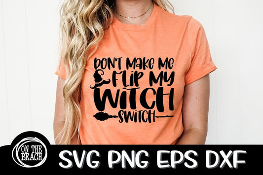 Don't Make Me Flip My Witch Switch - SVG PNG EPS DXF
