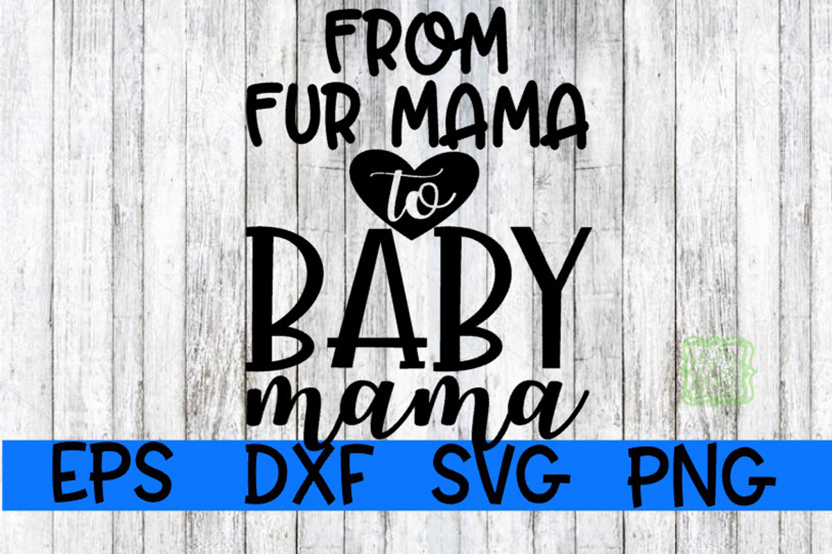Pregnancy, Pregnancy Svg, Announcement, Announcement, Fur Mama, Fur Mama Svg, Baby Mama, Baby Mama Svg, Maternity Svg
