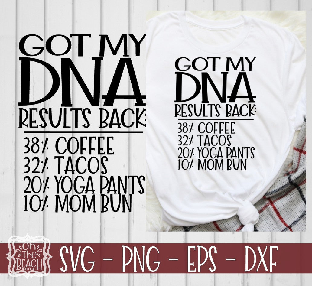 DNA Results Coffee Tacos Yoga Pants Mom Bun