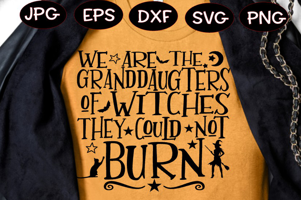 We Are The Grand Daughters Of The Witches They Couldn't Burn - SVG PNG EPS DXF