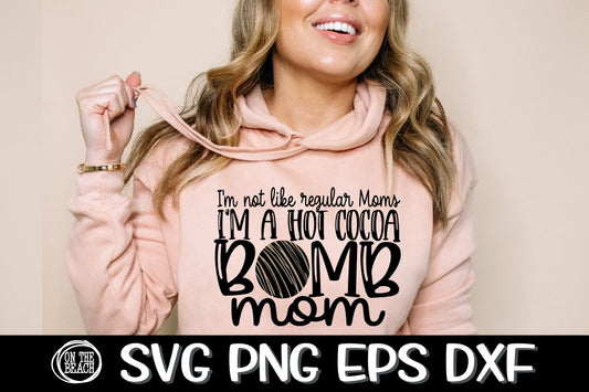 Hot Cocoa Bomb Mom SVG - Not A Regular Mom SVG PNG EPS DXF