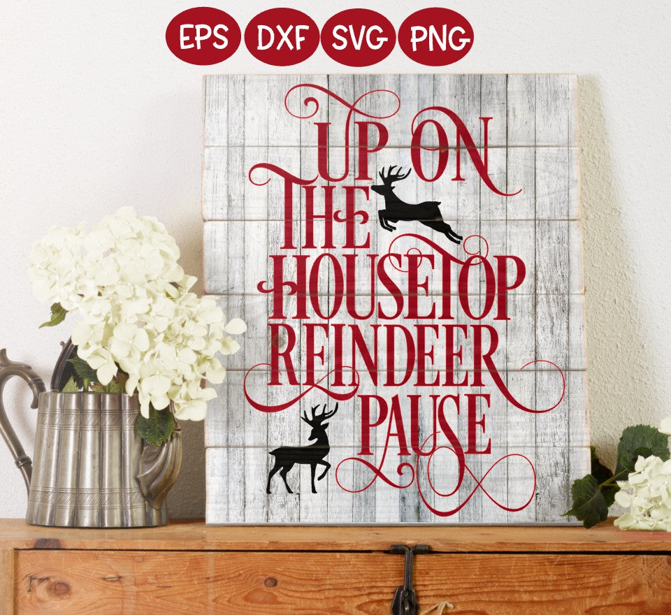 Up On The Housetop Reindeer Pause - Svg - Christmas Sign SVG