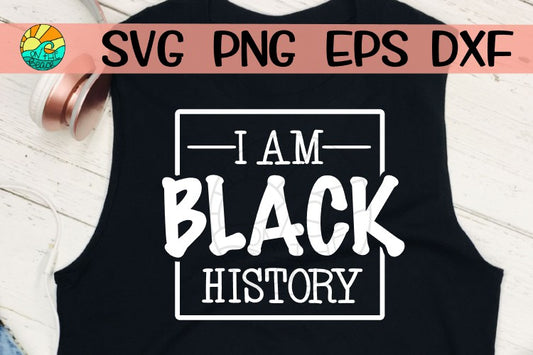 I AM BLACK HISTORY – SVG PNG DXF EPS