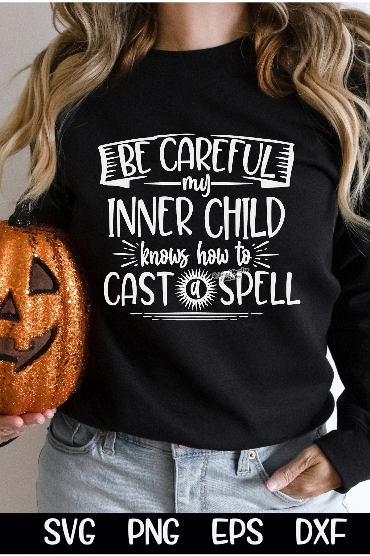 Careful My Inner Child Knows How To Cast A Spell SVG - DXF - EPS - PNG