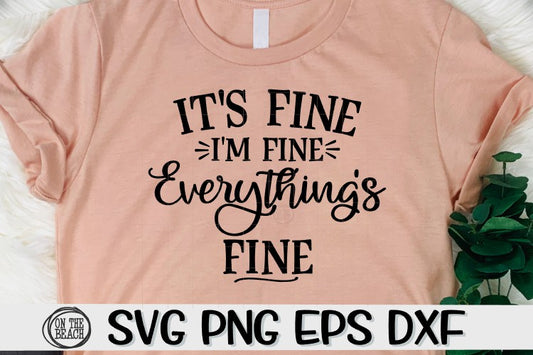 I'm Fine - Everything's Fine - SVG DXF SVG EPS