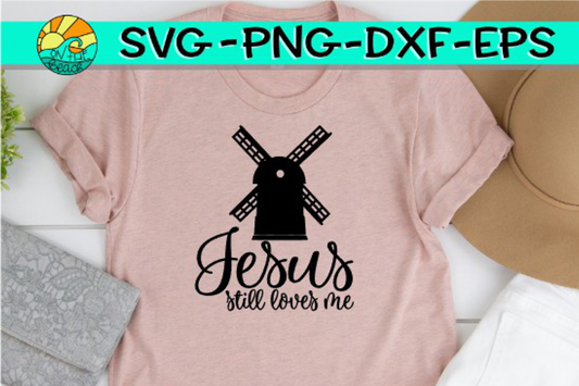 Jesus Still Loves Me - Windmill  – SVG PNG DXF EPS