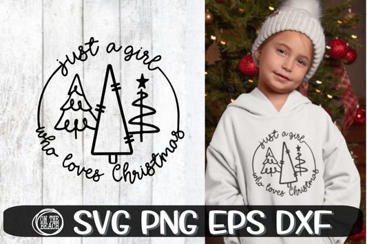 Just A Girl Who Loves Christmas - Christmas SVG PNG EPS DXF