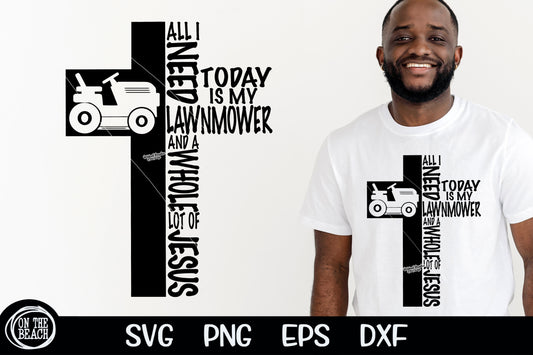 All I Need Today Is My Lawnmower And Jesus SVG  Riding Mower SVG Cutting Sublimation