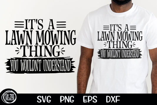 It's A Lawn Mowing Thing You Wouldn't Understand SVG Cutting Sublimation