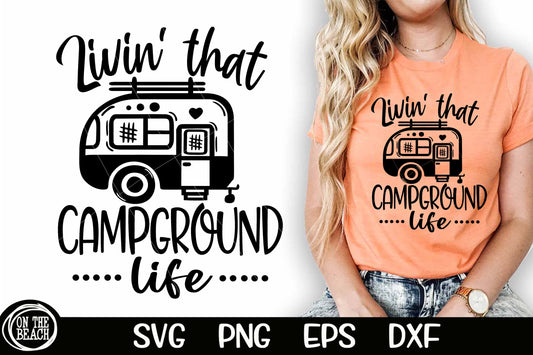Livin' That Campground Life SVG PNG Cutting Sublimation