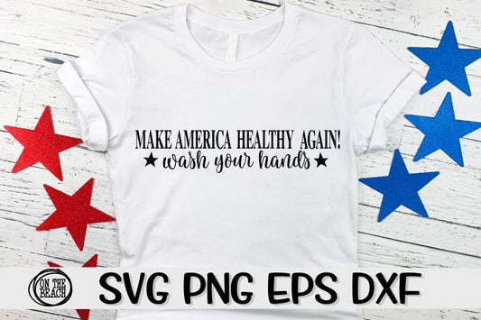Make America Healthy Again - Wash Your Hands -  SVG - PNG - EPS - DXF