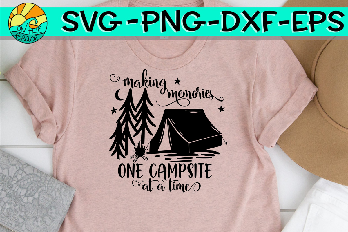 Making Memories - One Campsite At A Time - Tent - SVG - DXF - PNG - EPS