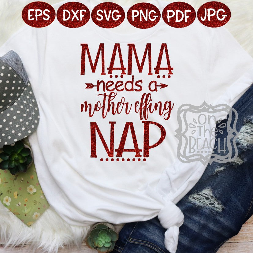 Mama needs a Mother Effing Nap SVG