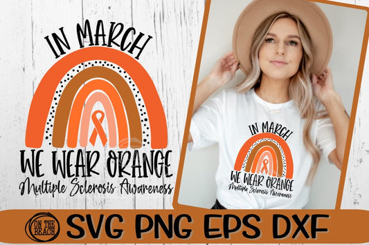 In March - We Wear Orange Rainbow SV- Multiple Sclerosis Awareness- SVG PNG DXF EPS