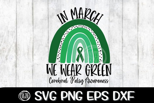 In March- We Wear Green Rainbow SVG - Cerebral Palsy SVG PNG DXF EPS