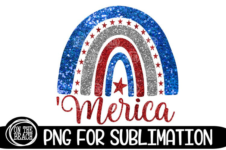 'MERICA - Rainbow - Glitter - July 4th - PNG Sublimation