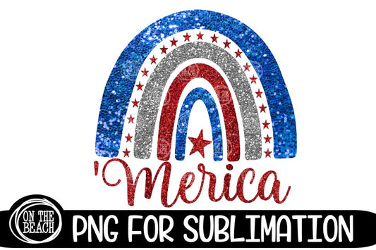 'MERICA - Rainbow - Glitter - July 4th - PNG Sublimation