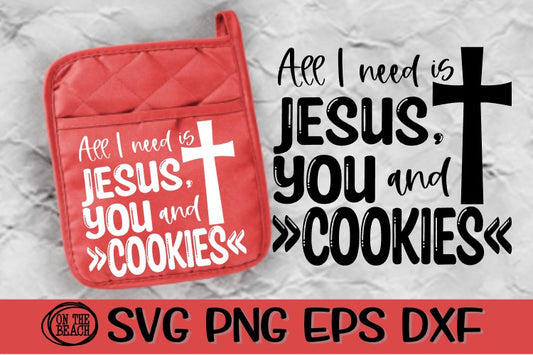 All I Need - Jesus - You - Cookies- Pot Holder-Valentine SVG PNG EPS DXF