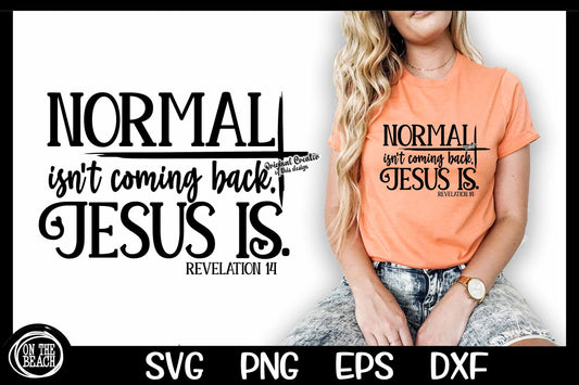 Normal Isn't Coming Back Jesus Is SVG Revelation 14 SVG PNG EPS DXF