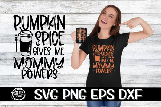 Pumpkin Spice - Mommy Powers - SVP PNG EPS DXF