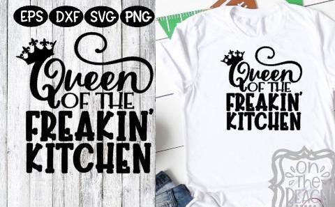 Queen, Queen svg, Queen of the freakin kitchen, queen of the freakin kitchen, kitchen, kitchen svg, cook, cook svg, thanksgiving svg, boss