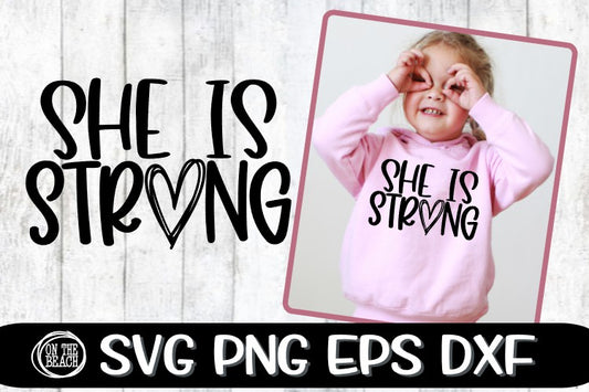 SHE IS STRONG - HEART - SVG PNG DXF EPS